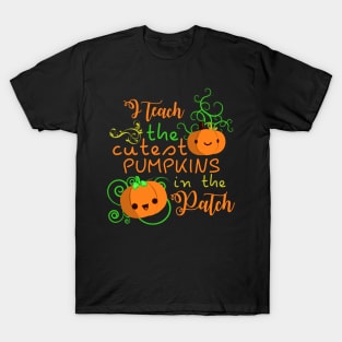 Teach The Cutest Pumpkins in The Patch Halloween Shirt tees T-Shirt